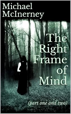 The Right Frame of Mind: (part one and two)