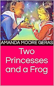 Two Princesses and a Frog by Amanda Moore Geras