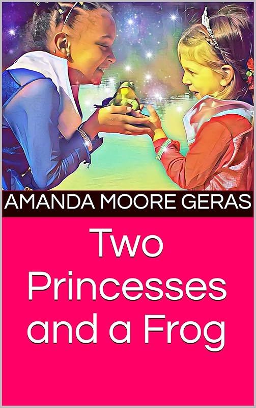 Two Princesses and a Frog by Amanda Moore Geras