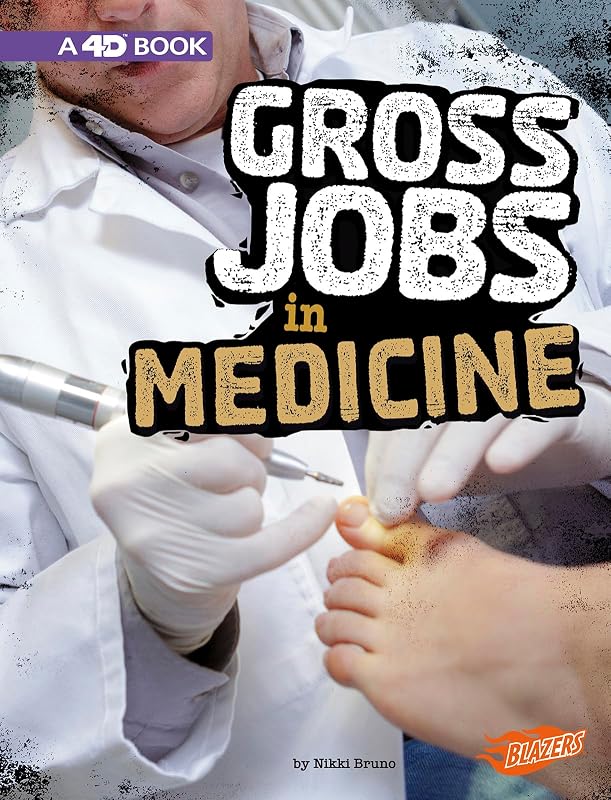 Gross Jobs in Medicine: 4D An Augmented Reading Experience (Gross Jobs 4D) by Nikki Bruno