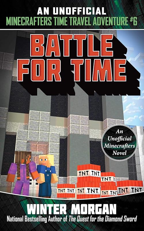 Battle for Time: An Unofficial Minecrafters Time Travel Adventure, Book 6 (6) by Winter Morgan