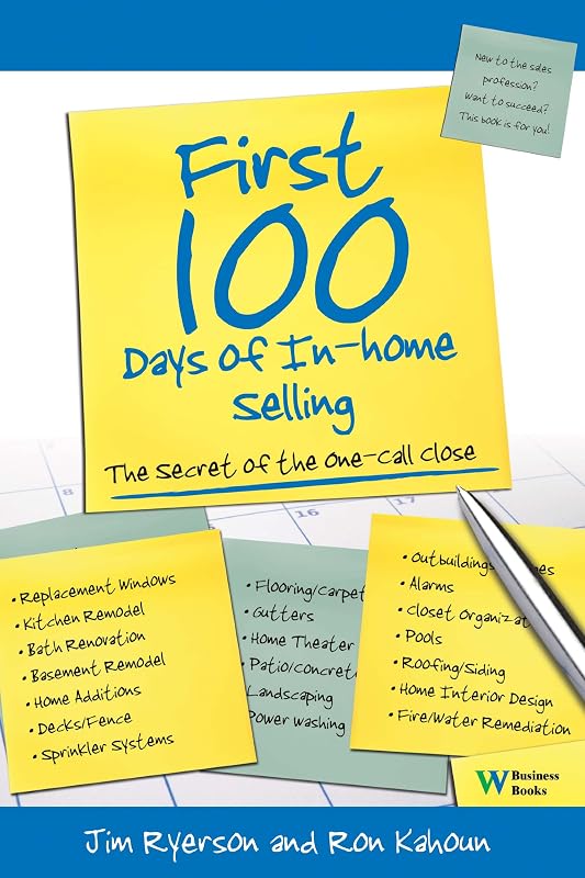 First 100 Days of In-Home Selling: The Secret of the One-Call Close by Jim Ryerson
