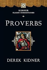 Proverbs (Kidner Classic Commentaries) by Derek Kidner