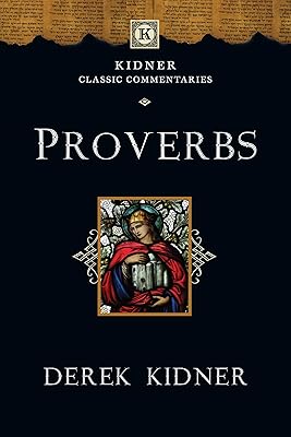 Proverbs (Kidner Classic Commentaries)