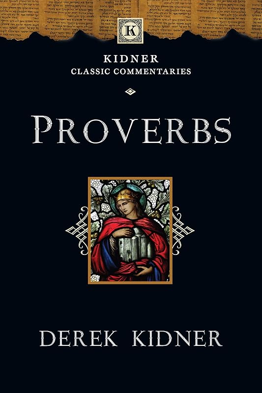 Proverbs (Kidner Classic Commentaries) by Derek Kidner