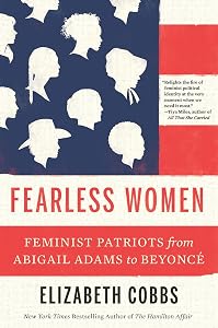 Fearless Women: Feminist Patriots from Abigail Adams to Beyoncé by Elizabeth Cobbs