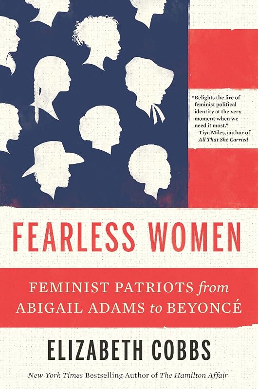 Fearless Women: Feminist Patriots from Abigail Adams to Beyoncé by Elizabeth Cobbs