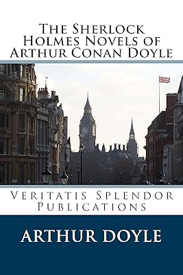 The Sherlock Holmes Novels of Arthur Conan Doyle