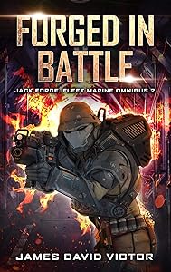 Forged in Battle Omnibus (Jack Forge, Fleet Marine Omnibus Book 2)