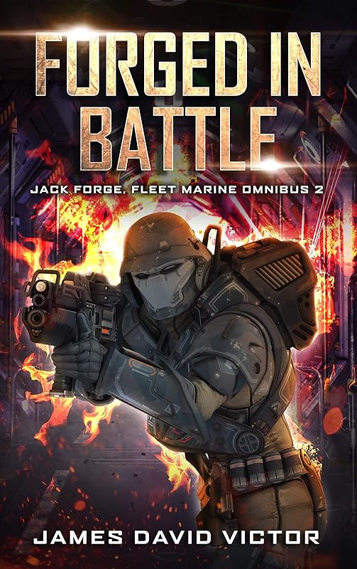 Forged in Battle Omnibus (Jack Forge, Fleet Marine Omnibus Book 2) by James David Victor