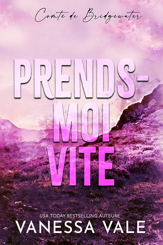 Prends-moi vite (Comté de Bridgewater t. 3) (French Edition) by Vanessa Vale
