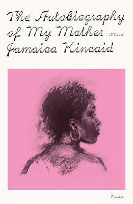 The Autobiography of My Mother: A Novel (FSG Classics)