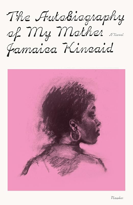 The Autobiography of My Mother: A Novel (FSG Classics) by Jamaica Kincaid