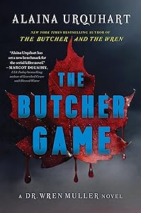 The Butcher Game: A Dr. Wren Muller Novel by Alaina Urquhart