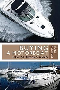 Buying a Motorboat: New or Second-Hand by Barry Pickthall