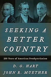 Seeking a Better Country: 300 Years of American Presbyterianism