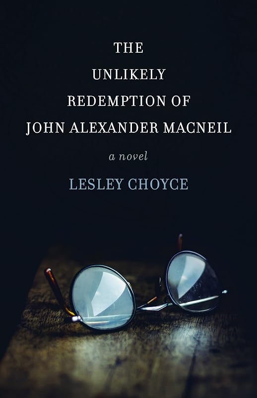 The Unlikely Redemption of John Alexander MacNeil by Lesley Choyce
