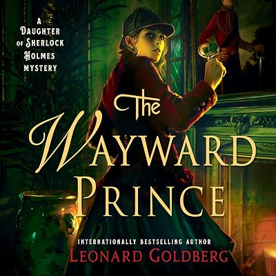 The Wayward Prince: A Daughter of Sherlock Holmes Mystery, Book 7