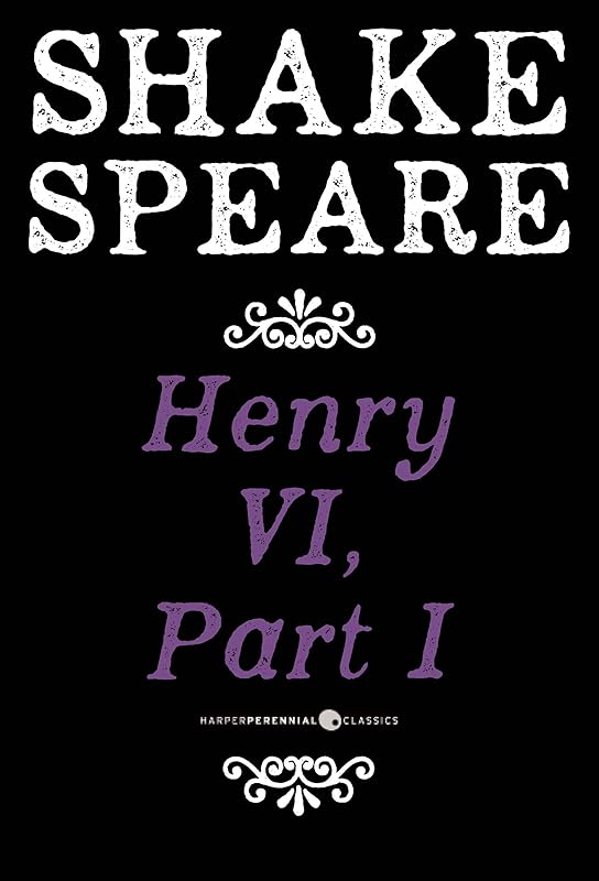 Henry VI, Part I: A History by William Shakespeare