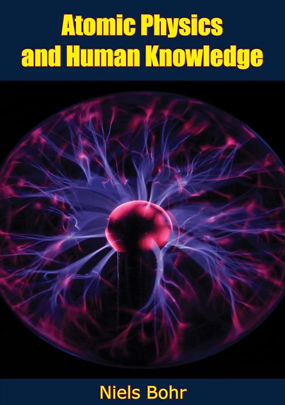 Atomic Physics and Human Knowledge by Niels Bohr