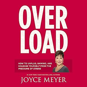 Overload: How to Unplug, Unwind, and Unleash Yourself from the Pressure of Stress