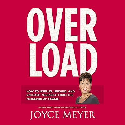 Overload: How to Unplug, Unwind, and Unleash Yourself from the Pressure of Stress