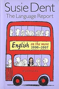 The Language Report 5: English on the move, 2000-2007 by Susie Dent