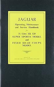 The Jaguar Xk 120 Driver's Handbook: 1949-1954 by Jaguar Cars Ltd
