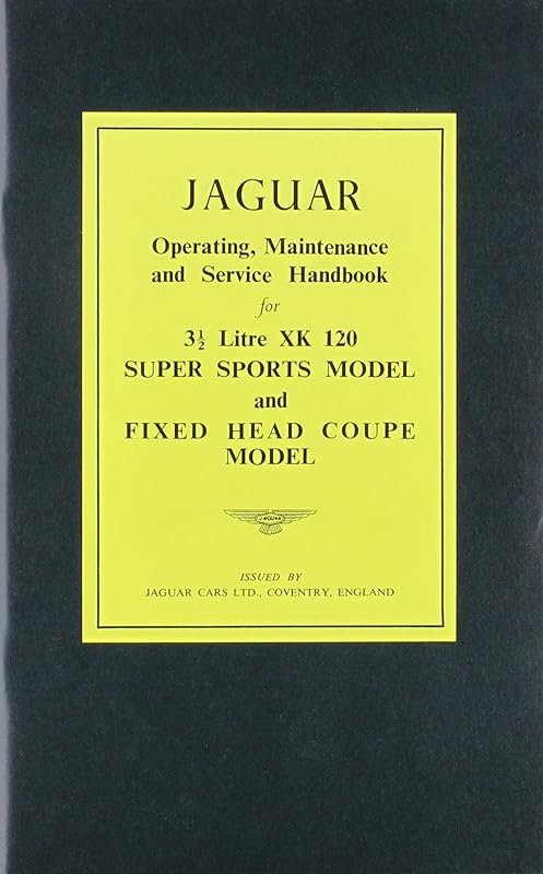The Jaguar Xk 120 Driver's Handbook: 1949-1954 by Jaguar Cars Ltd
