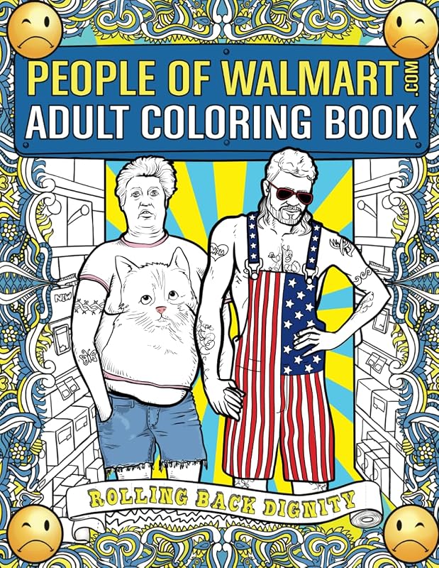 People of Walmart Adult Coloring Book: Rolling Back Dignity (OFFICIAL People of Walmart Books) by Andrew Kipple