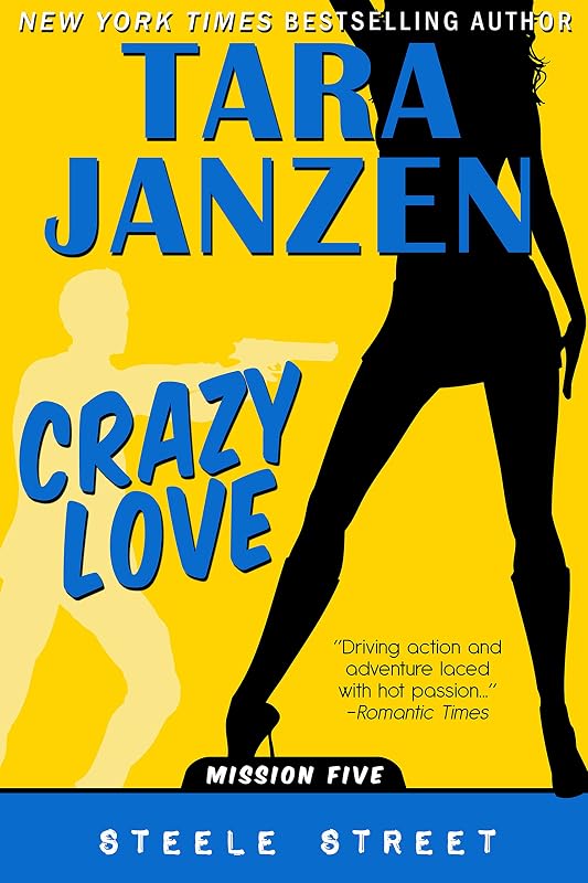 Crazy Love (Steele Street Book 5) by Tara Janzen