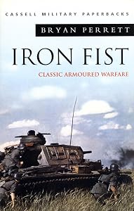 Iron Fist: Classic Armoured Warfare (W&N Military) by Bryan Perrett