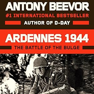 Ardennes 1944: The Battle of the Bulge by Antony Beevor