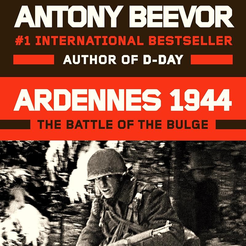 Ardennes 1944: The Battle of the Bulge by Antony Beevor