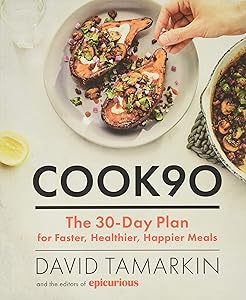 Cook90: The 30-Day Plan for Faster, Healthier, Happier Meals by David Tamarkin
