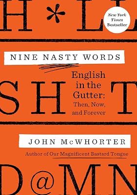 Nine Nasty Words: English in the Gutter: Then, Now, and Forever
