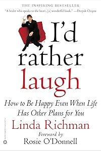I'd Rather Laugh: How to Be Happy Even When Life Has Other Plans for You by Linda Richman