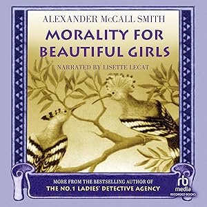Morality For Beautiful Girls: More from the No. 1 Ladies' Detective Agency