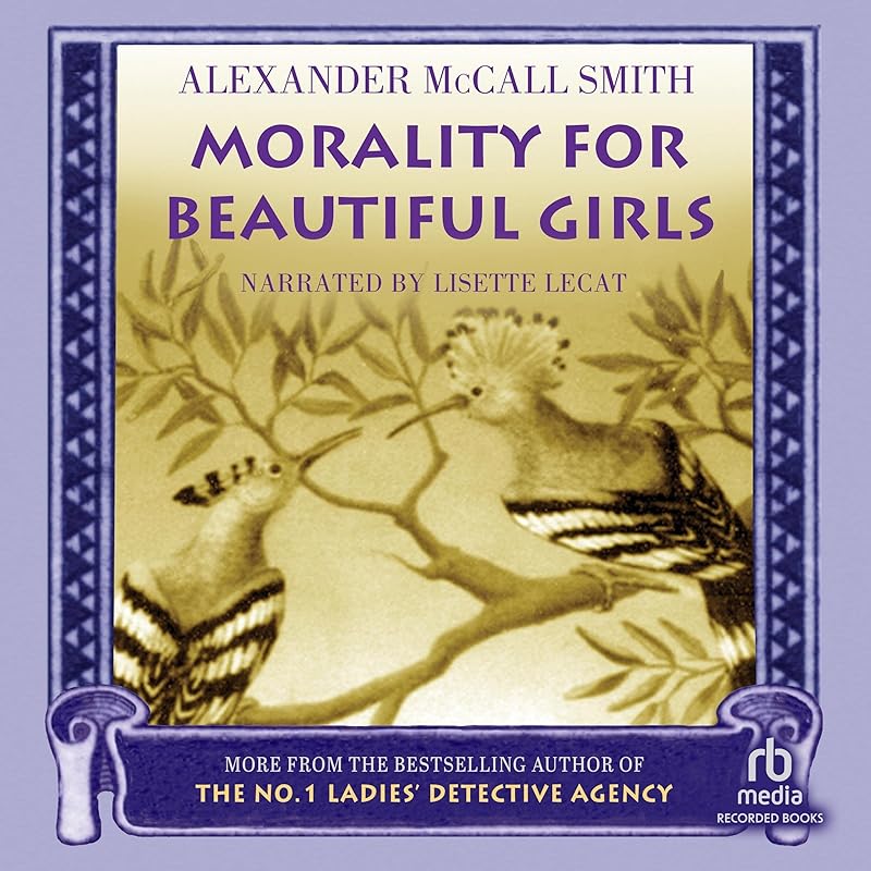 Morality For Beautiful Girls: More from the No. 1 Ladies' Detective Agency by Alexander McCall Smith