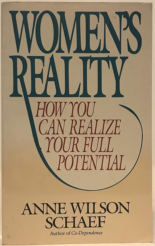 Women's Reality: An Emerging Female System in a White Male Society by Anne Wilson Schaef
