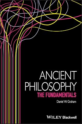 Ancient Philosophy: The Fundamentals (Fundamentals of Philosophy Book 26)