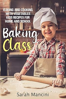 Baking Class: Cooking with Children & Vegetables - Kids funny Recipes for Home and School