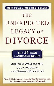 The Unexpected Legacy of Divorce: A 25 Year Landmark Study by Julia M. Lewis