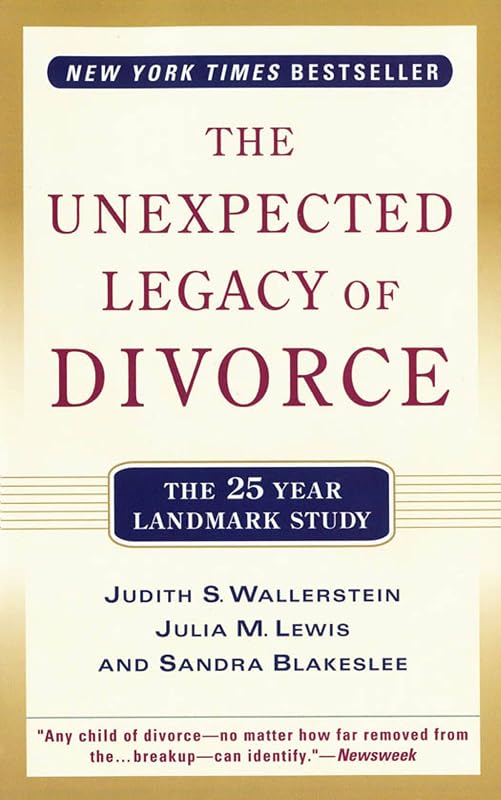 The Unexpected Legacy of Divorce: A 25 Year Landmark Study by Julia M. Lewis