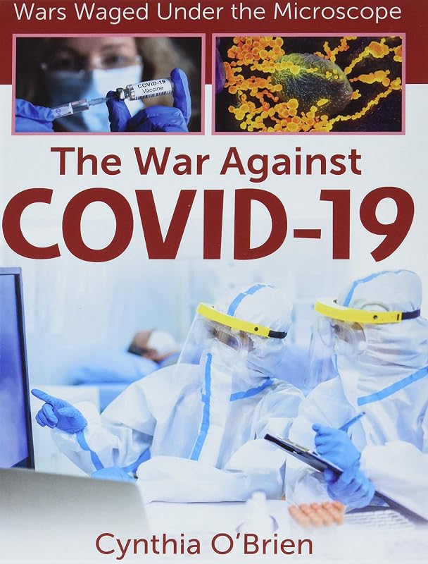 The War Against COVID-19 (Wars Waged Under the Microscope) by Cynthia O'Brien