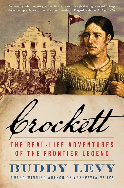 Crockett: The Real-Life Adventures of the Frontier Legend by Buddy Levy