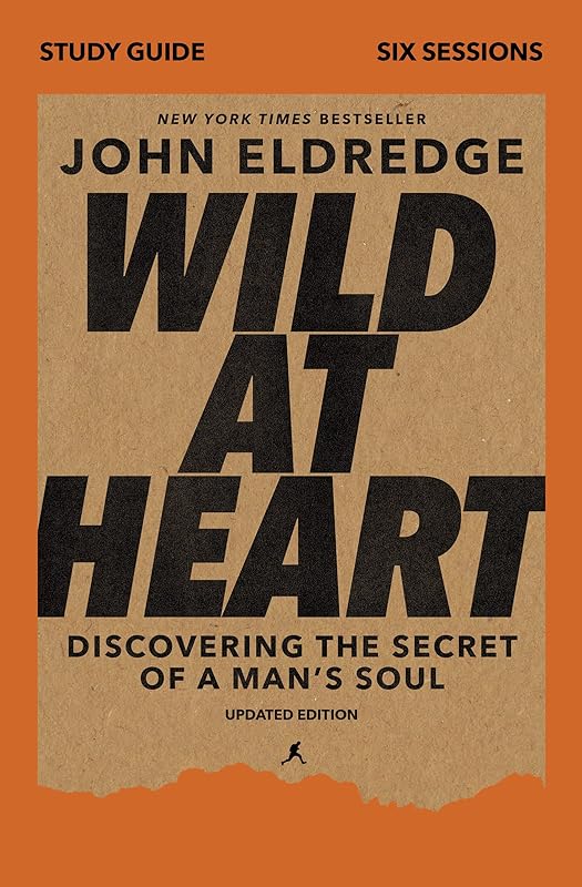 Wild at Heart Study Guide, Updated Edition: Discovering the Secret of a Man's Soul by John Eldredge
