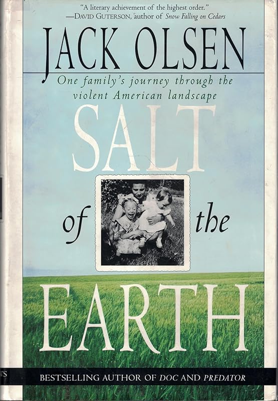Salt of the Earth: One Family's Journey Through the Violent American Landscape by Jack Olsen