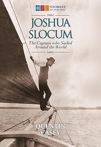 Joshua Slocum: The Captain who Sailed Around the World (Stories of Our Past) by Quentin Casey