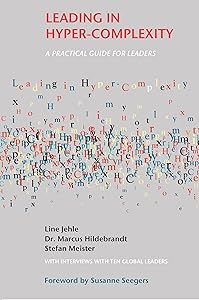 Leading in Hyper-Complexity: A Practical Guide for Leaders by Line Jehle